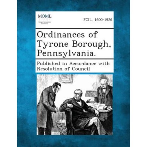 Ordinances of Tyrone Borough Pennsylvania. Paperback, Gale, Making of Modern Law