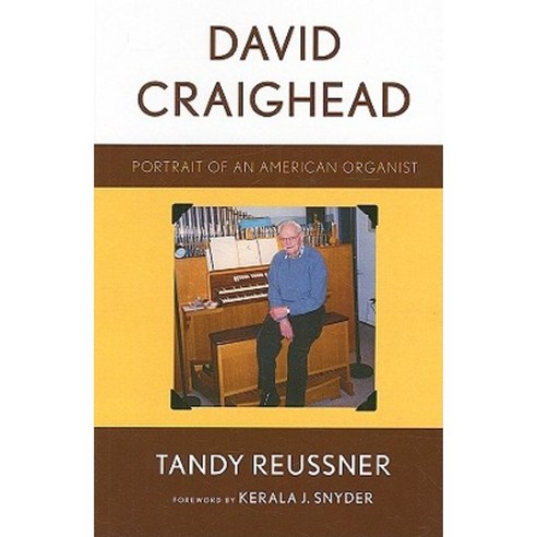 David Craighead: Portrait of an American Organist Hardcover, Scarecrow Press