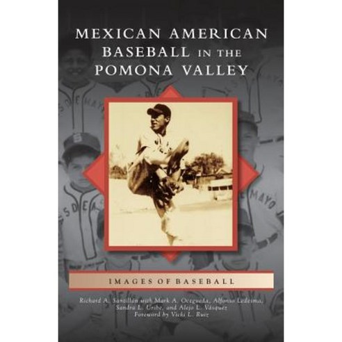 Mexican American Baseball in the Pomona Valley Hardcover, Arcadia Publishing Library Editions