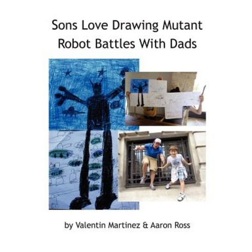 Sons Love Drawing Mutant Robot Battles with Dads Hardcover, Pebblestorm