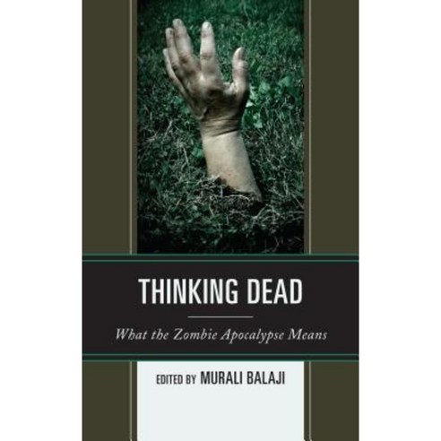 Thinking Dead: What the Zombie Apocalypse Means Paperback, Lexington Books