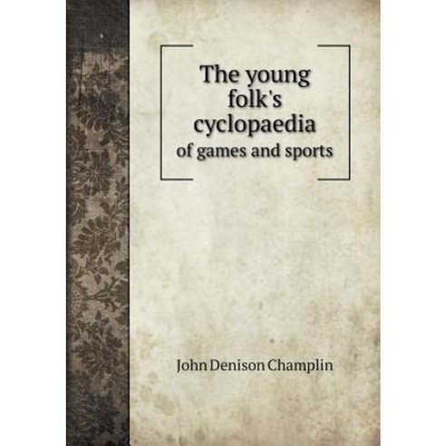 The Young Folk''s Cyclopaedia of Games and Sports Paperback, Book on Demand Ltd.