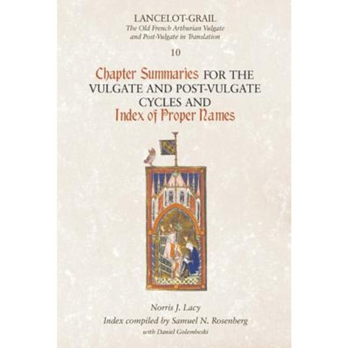 Lancelot-Grail 10: Chapter Summaries for the Vulgate and Post-Vulgate Cycles and Index of Proper Names Paperback, D.S. Brewer
