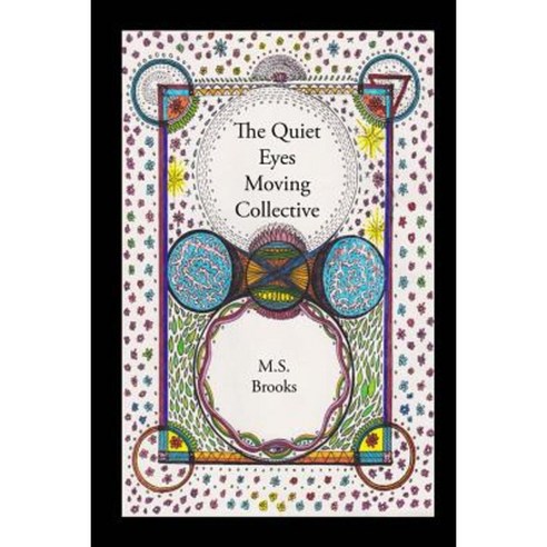 The Quiet Eyes Moving Collective Paperback, Createspace Independent Publishing Platform