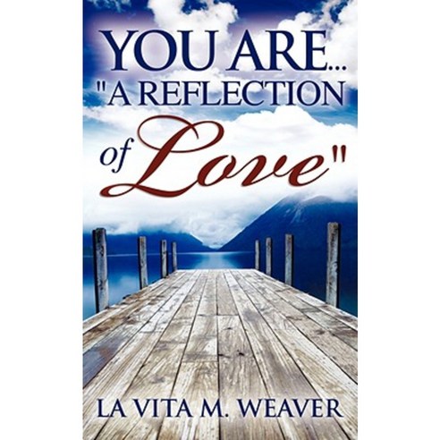 You Are... "A Reflection of Love" Paperback, Xulon Press
