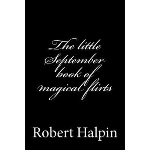 The Little September Book of Magical Flirts Paperback, Createspace Independent Publishing Platform