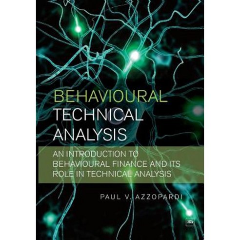 Behavioural Technical Analysis: An Introduction to Behavioural Finance and Its Role in Technical Analysis Paperback, Harriman House