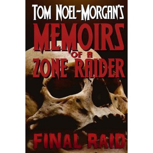 Final Raid: Memoirs of a Zone Raider Paperback, Createspace Independent Publishing Platform