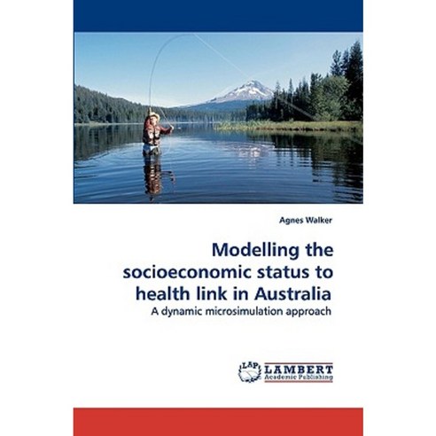 Modelling the Socioeconomic Status to Health Link in Australia Paperback, LAP Lambert Academic Publishing