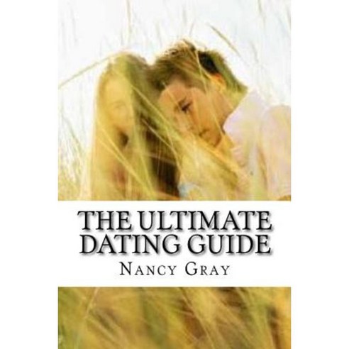 The Ultimate Dating Guide Paperback, Createspace Independent Publishing Platform