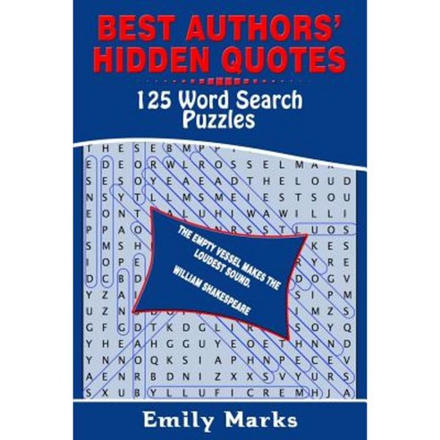 Best Authors'' Hidden Quotes - 125 Word Search Puzzles Paperback, Createspace Independent Publishing Platform