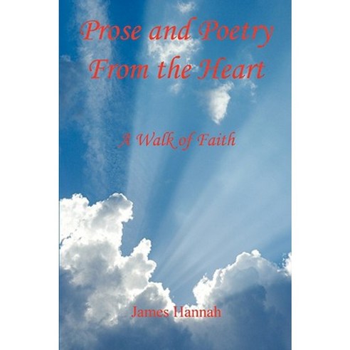 Prose and Poetry from the Heart: A Walk of Faith Paperback, E-Booktime, LLC