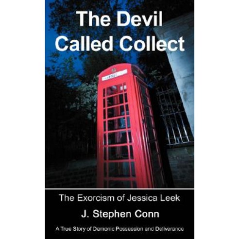 The Devil Called Collect: The Exorcism of Jessica Leek Paperback, iUniverse