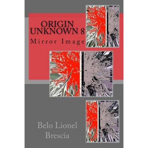 Origin Unknown 8: Mirror Image Paperback, Createspace Independent Publishing Platform