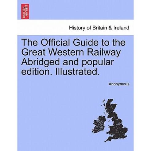 The Official Guide to the Great Western Railway Abridged and Popular Edition. Illustrated. Paperback, British Library, Historical Print Editions