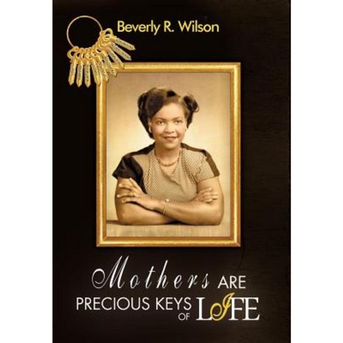 Mothers Are Precious Keys of Life Hardcover, Trafford Publishing