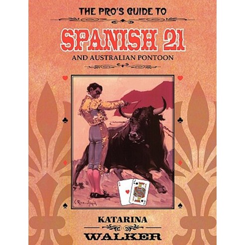 The Pro''s Guide to Spanish 21 and Australian Pontoon Paperback, Lulu.com