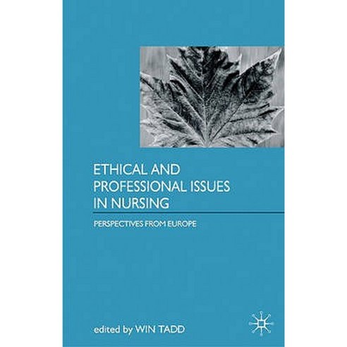 Ethical and Professional Issues in Nursing: Perspectives from Europe Paperback, Palgrave