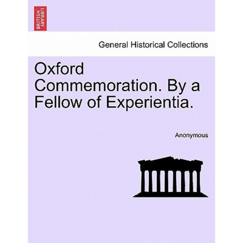 Oxford Commemoration. by a Fellow of Experientia. Paperback, British Library, Historical Print Editions