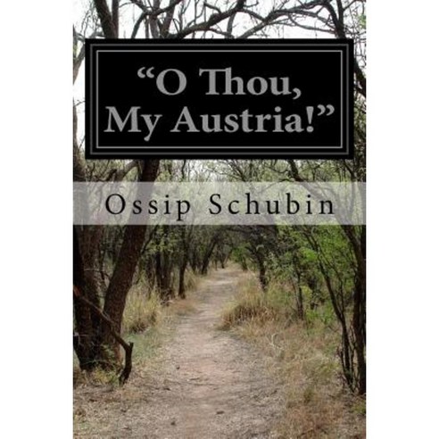 "O Thou My Austria!" Paperback, Createspace Independent Publishing Platform