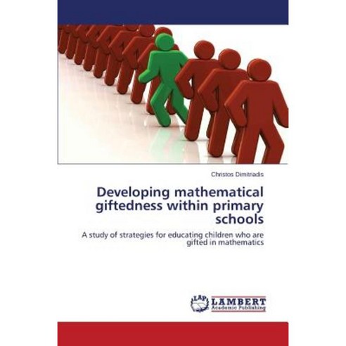 Developing Mathematical Giftedness Within Primary Schools Paperback, LAP Lambert Academic Publishing