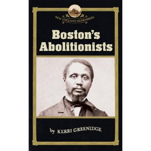 Boston''s Abolitionists Paperback, Commonwealth Editions