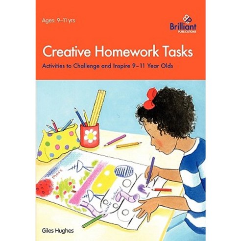 Creative Homework Tasks: Activities to Challenge and Inspire 9-11 Year Olds Paperback, Brilliant Publications
