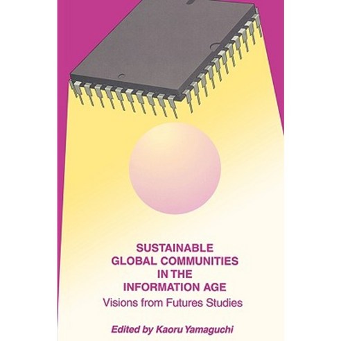 Sustainable Global Communities in the Information Age: Visions from Futures Studies Paperback, Praeger Publishers