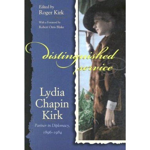 Distinguished Service: Lydia Chapin Kirk Partner in Diplomacy 1896-1984 Hardcover, Syracuse University Press