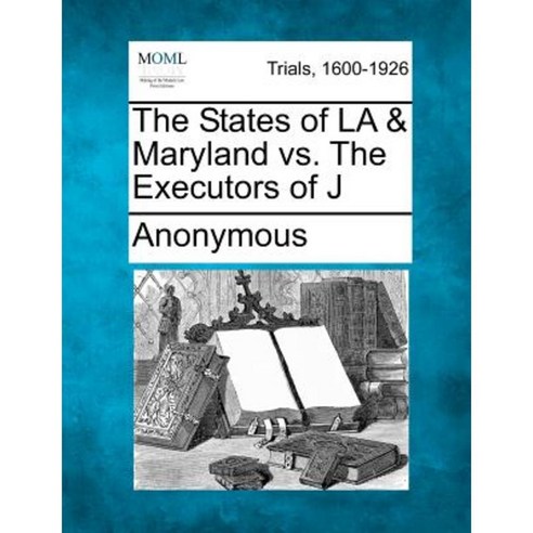 The States of La & Maryland vs. the Executors of J Paperback, Gale Ecco, Making of Modern Law