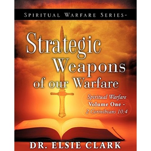 Spiritual Warfare Series-Strategic Weapons of Our Warfare Paperback, Xulon Press