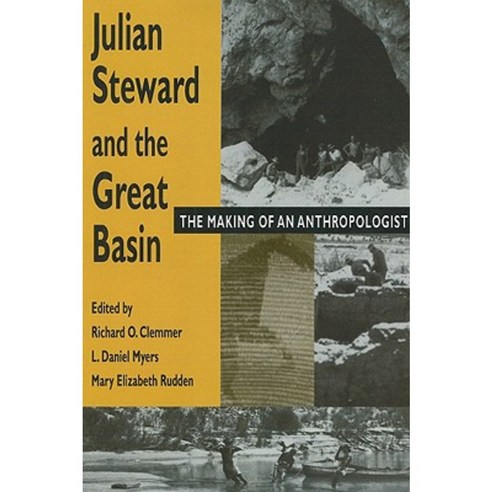 Julian Steward and the Great Basin: The Making of an Anthropologist Paperback, University of Utah Press
