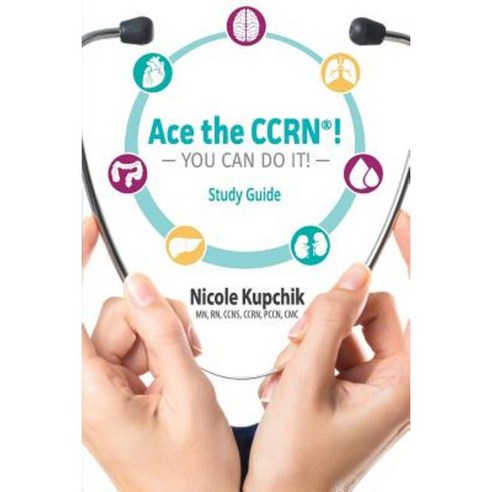 Ace the Ccrn You Can Do It! Study Guide Paperback, Nicole Kupchik