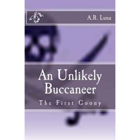 An Unlikely Buccaneer: The First Goony Paperback, Createspace Independent Publishing Platform
