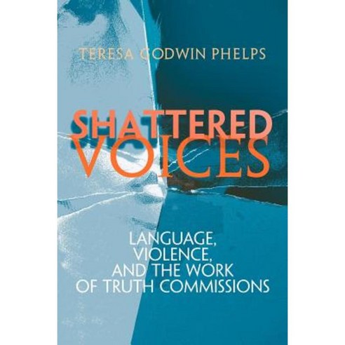 Shattered Voices: Language Violence and the Work of Truth Commissions Paperback, University of Pennsylvania Press