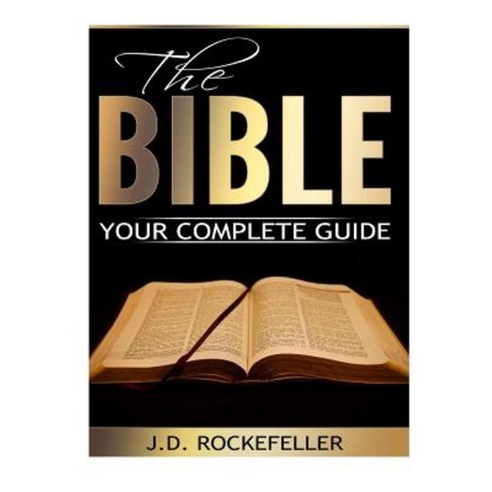 The Bible: Your Complete Guide Paperback, Createspace Independent Publishing Platform