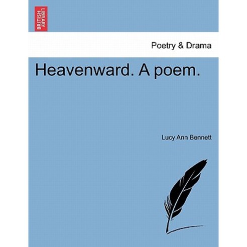 Heavenward. a Poem. Paperback, British Library, Historical Print Editions