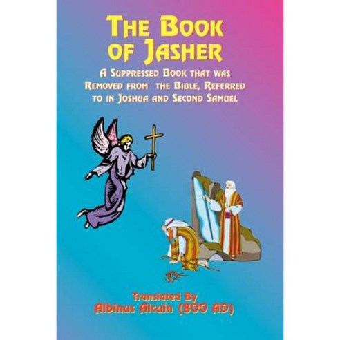 The Book of Jasher: A Suppressed Book That Was Removed from the Bible Referred to in Joshua and Second Samuel Paperback, Book Tree