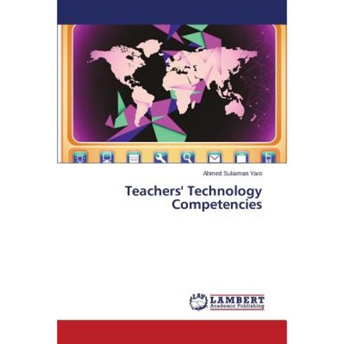 Teachers'' Technology Competencies Paperback, LAP Lambert Academic Publishing