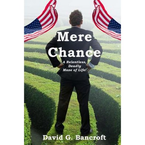 Mere Chance: A Relentless Deadly Maze of Life Paperback, Createspace Independent Publishing Platform