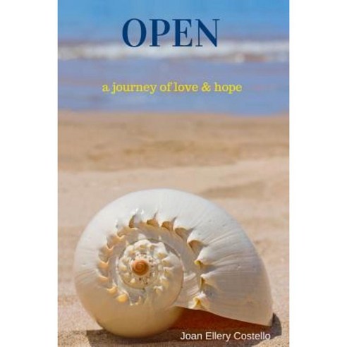 Open: A Journey of Love & Hope Paperback, Createspace Independent Publishing Platform