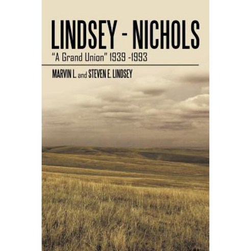 Lindsey - Nichols: A Grand Union 1939 -1993 Paperback, Authorhouse