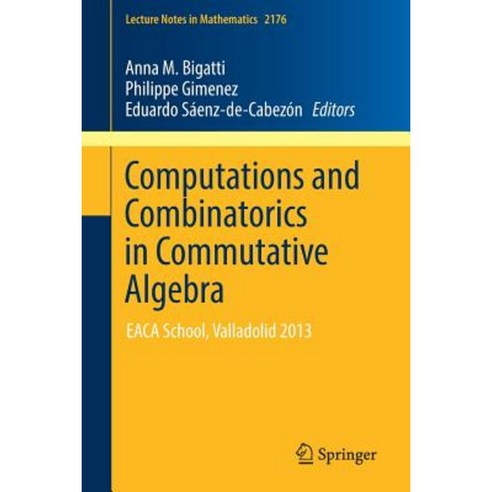 Computations and Combinatorics in Commutative Algebra: Eaca School Valladolid 2013 Paperback, Springer