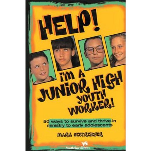 Help! I''m a Junior High Youth Worker!: 50 Ways to Survive and Thrive in Ministry to Early Adolescents Paperback, Zondervan/Youth Specialties