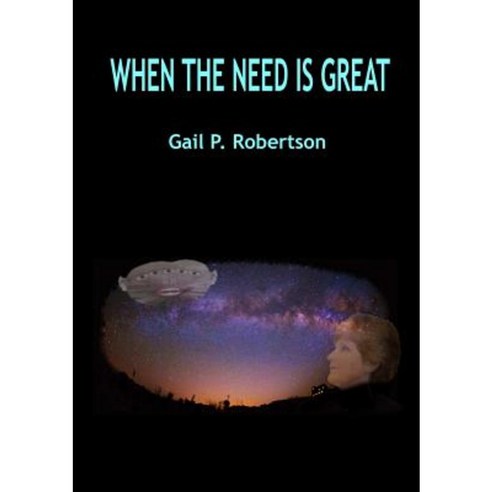 When the Need Is Great Paperback, Gail Robertson