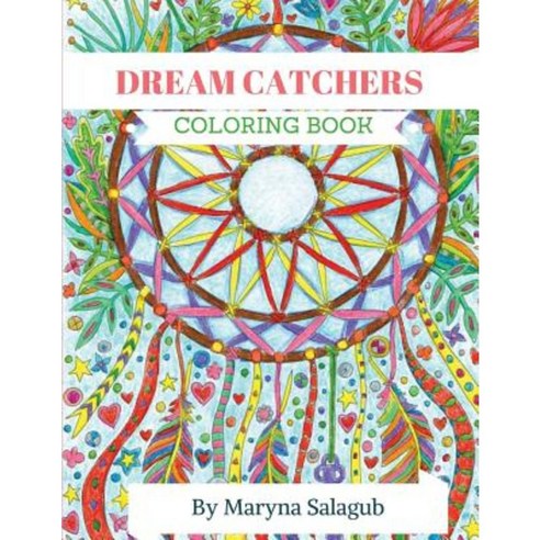 Dream Catcher Coloring Book for Adults and Kids Paperback, Createspace Independent Publishing Platform