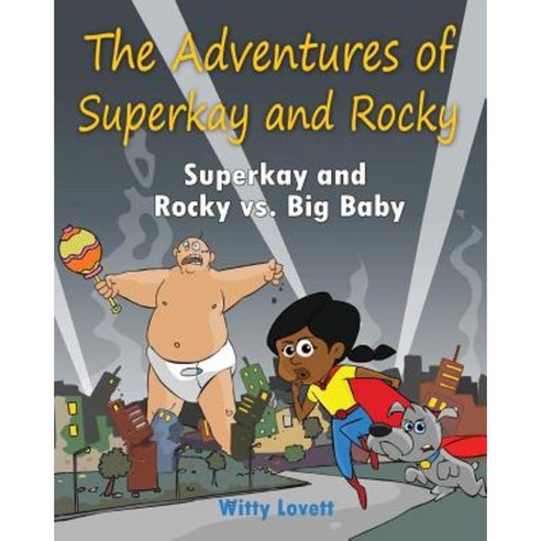 Super Kay and Rocky Vs Big Baby Paperback, Witty L