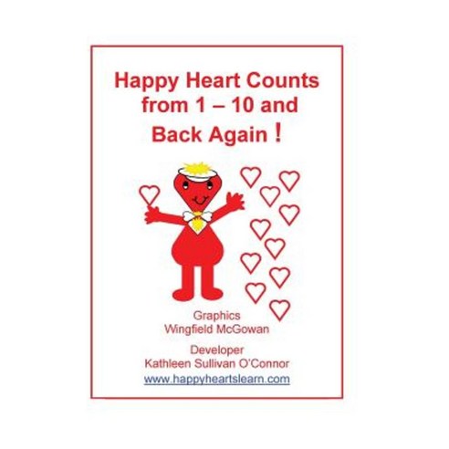 Happy Heart Counts from 1 - 10 and Back Again Paperback, Createspace Independent Publishing Platform