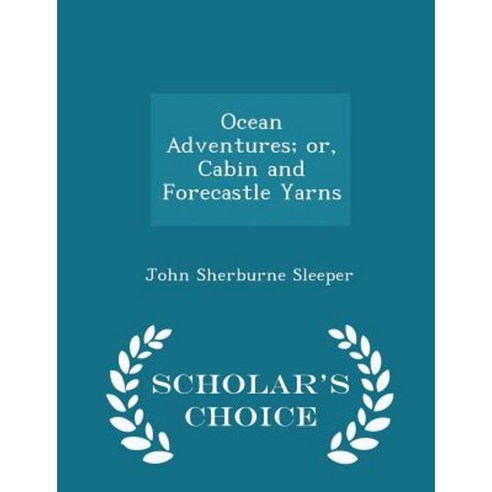 Ocean Adventures; Or Cabin and Forecastle Yarns - Scholar''s Choice Edition Paperback