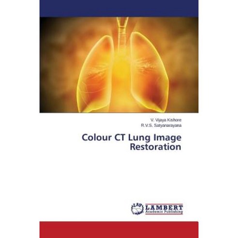Colour CT Lung Image Restoration Paperback, LAP Lambert Academic Publishing
